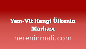 Yem-Vit Hangi Ülkenin Markası