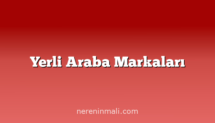 Yerli Araba Markaları