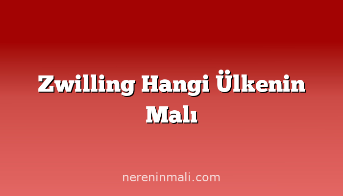 Zwilling Hangi Ülkenin Malı