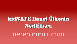 kidSAFE Hangi Ülkenin Sertifikası