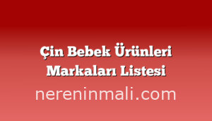 Çin Bebek Ürünleri Markaları Listesi