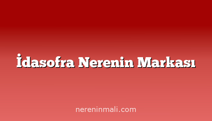 İdasofra Nerenin Markası