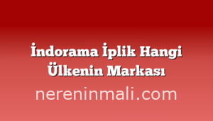 İndorama İplik Hangi Ülkenin Markası