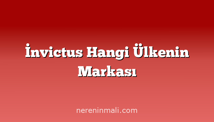 İnvictus Hangi Ülkenin Markası