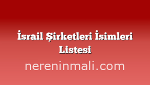 İsrail Şirketleri İsimleri Listesi