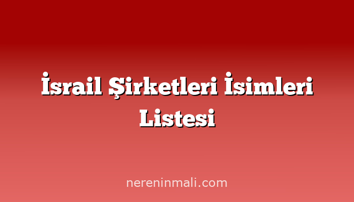 İsrail Şirketleri İsimleri Listesi