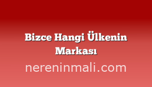 Bizce Hangi Ülkenin Markası