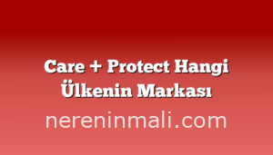 Care + Protect Hangi Ülkenin Markası