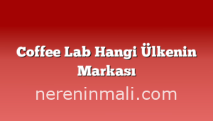 Coffee Lab Hangi Ülkenin Markası