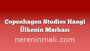 Copenhagen Studios Hangi Ülkenin Markası