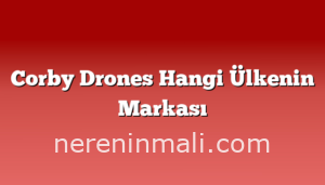 Corby Drones Hangi Ülkenin Markası