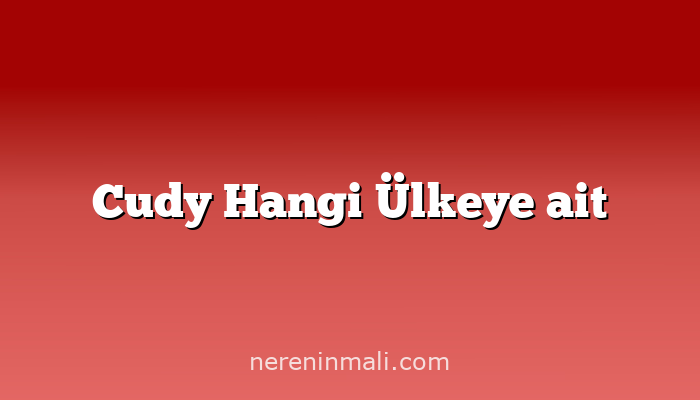 Cudy Hangi Ülkeye ait