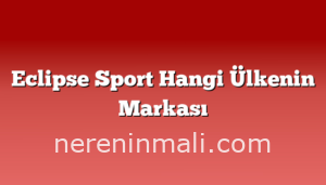 Eclipse Sport Hangi Ülkenin Markası