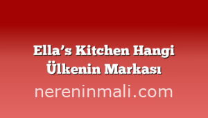 Ella’s Kitchen Hangi Ülkenin Markası