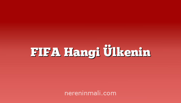 FIFA Hangi Ülkenin