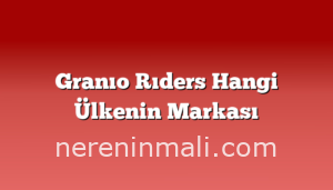 Granıo Rıders Hangi Ülkenin Markası