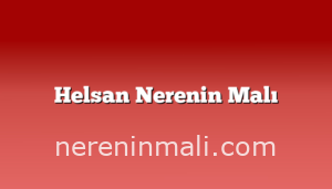 Helsan Nerenin Malı