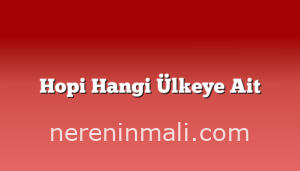 Hopi Hangi Ülkeye Ait