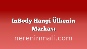 InBody Hangi Ülkenin Markası