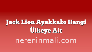 Jack Lion Ayakkabı Hangi Ülkeye Ait