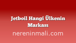 Jetboil Hangi Ülkenin Markası