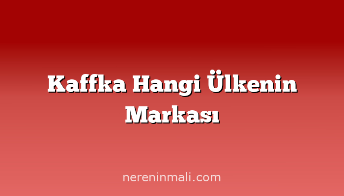 Kaffka Hangi Ülkenin Markası