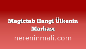 Magictab Hangi Ülkenin Markası