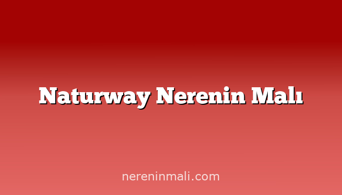 Naturway Nerenin Malı