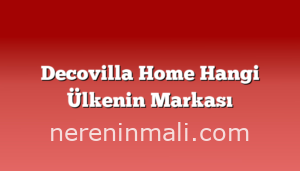 Decovilla Home Hangi Ülkenin Markası