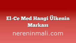 El-Ce Med Hangi Ülkenin Markası