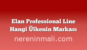 Elan Professional Line Hangi Ülkenin Markası