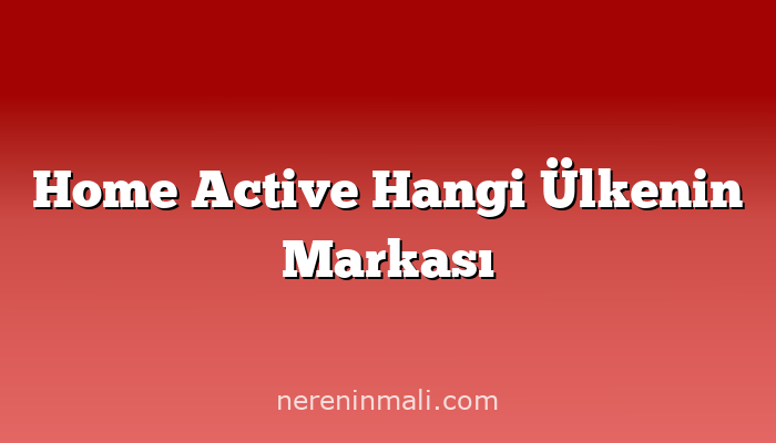 Home Active Hangi Ülkenin Markası