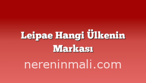 Leipae Hangi Ülkenin Markası