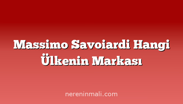 Massimo Savoiardi Hangi Ülkenin Markası