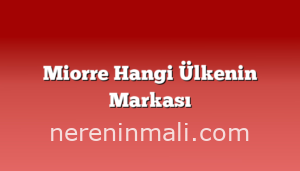 Miorre Hangi Ülkenin Markası