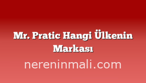 Mr. Pratic Hangi Ülkenin Markası