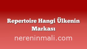 Repertoire Hangi Ülkenin Markası