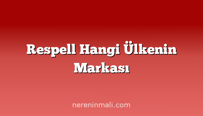 Respell Hangi Ülkenin Markası