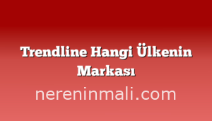 Trendline Hangi Ülkenin Markası