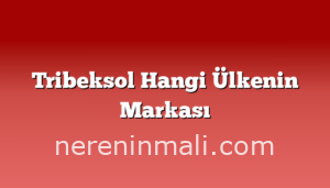 Tribeksol Hangi Ülkenin Markası