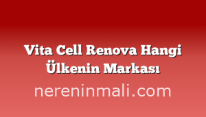 Vita Cell Renova Hangi Ülkenin Markası