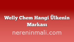 Welly Chem Hangi Ülkenin Markası