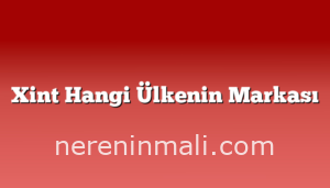 Xint Hangi Ülkenin Markası