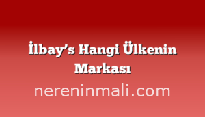 İlbay’s Hangi Ülkenin Markası