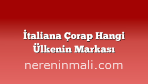 İtaliana Çorap Hangi Ülkenin Markası