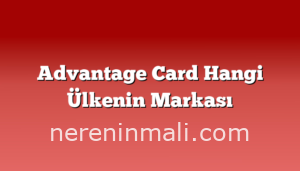 Advantage Card Hangi Ülkenin Markası