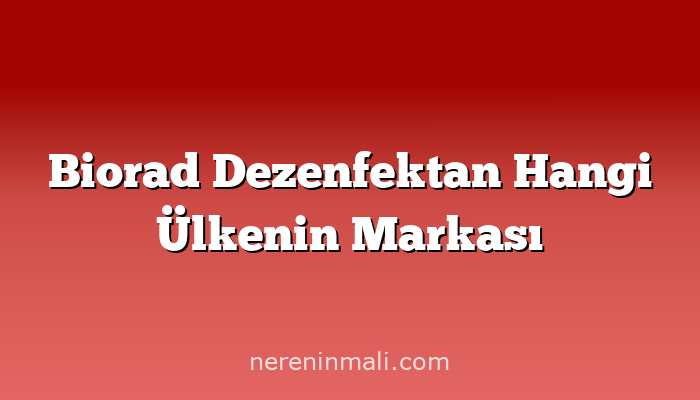 Biorad Dezenfektan Hangi Ülkenin Markası