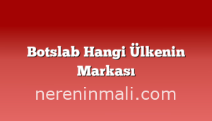 Botslab Hangi Ülkenin Markası