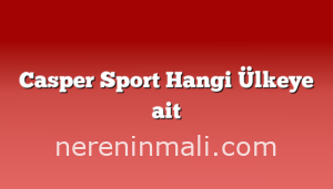 Casper Sport Hangi Ülkeye ait