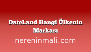 DateLand Hangi Ülkenin Markası